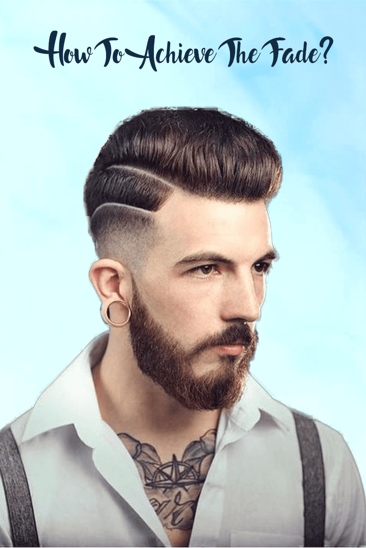 How To Achieve A Perfect Fade Haircut For Men In 2019 (735 x 1100 Pixel)